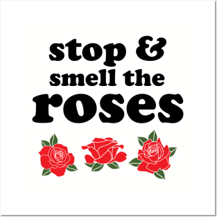 Stop and smell the roses t shirt Posters and Art